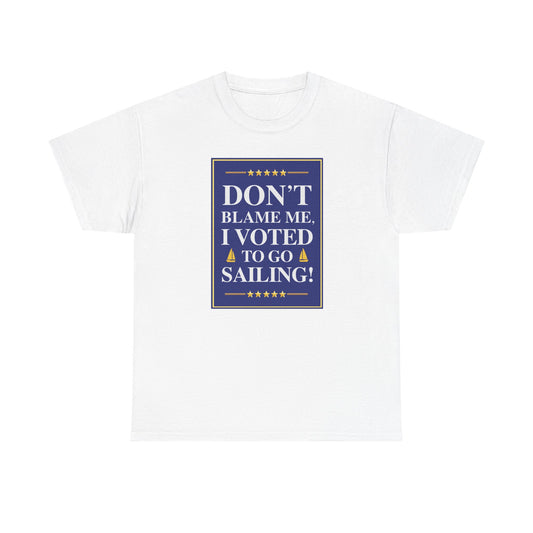 I Voted to go Sailing Tee