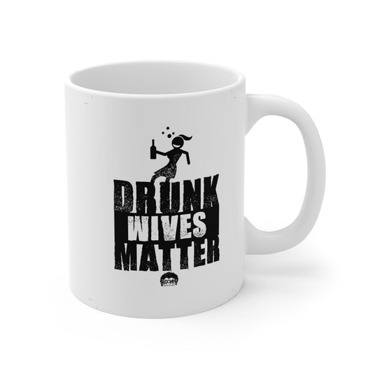 Drunk Wives Matter Mug