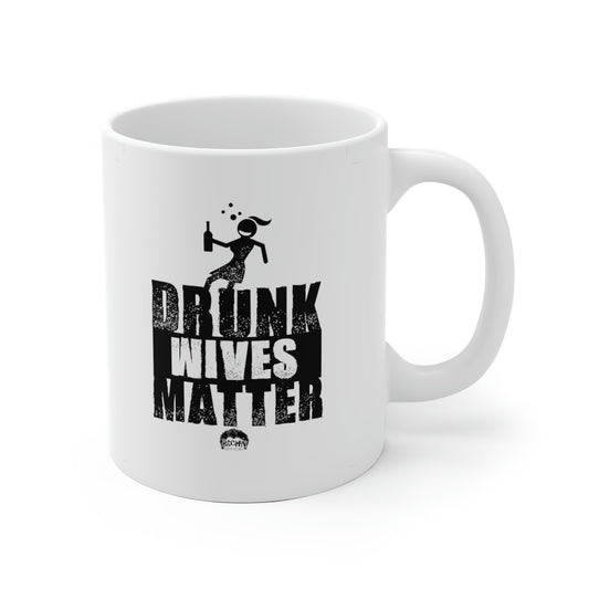 Drunk Wives Matter Mug